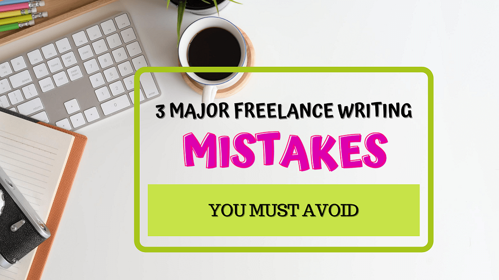 Mistakes new Freelance Writers Make